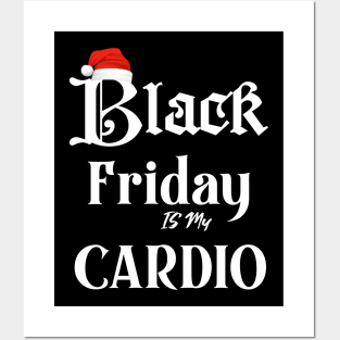 Black Friday is my Cardio funny t-shirt Posters and Art